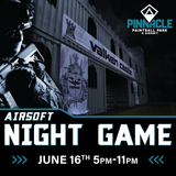 TICKET: Pinnacle Airsoft Night Game - June 16th 5-11pm